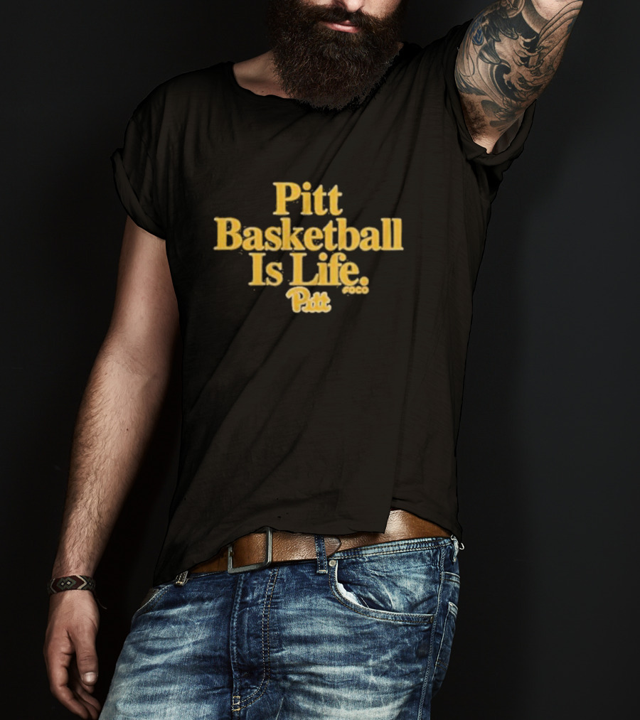 Pitt Basketball Is Life Pitt Panthers Foco T-Shirt