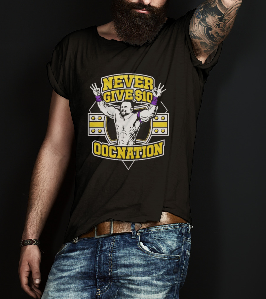 NEVER GIVE $10 OOCNATION Wrestling T-Shirt