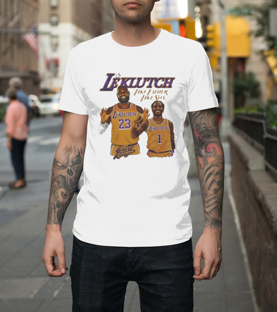 Leklutch Like Father Like Son Court Kings Los Angeles Basketball T-Shirt