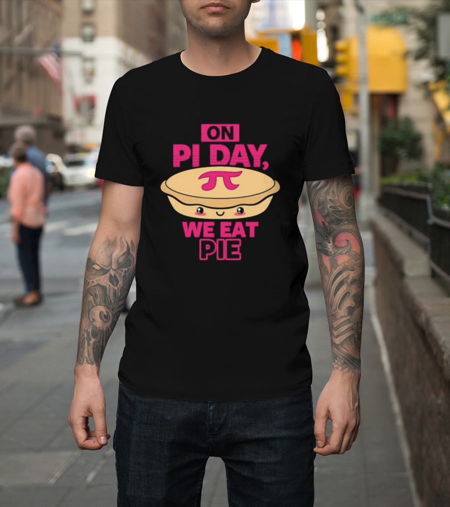 On Pi Day We Eat Pie with Smiling Pi Symbol Pie T-Shirt