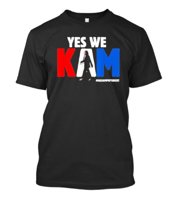 Kamala Harris Yes We Kam #MadamPresident T-Shirt
