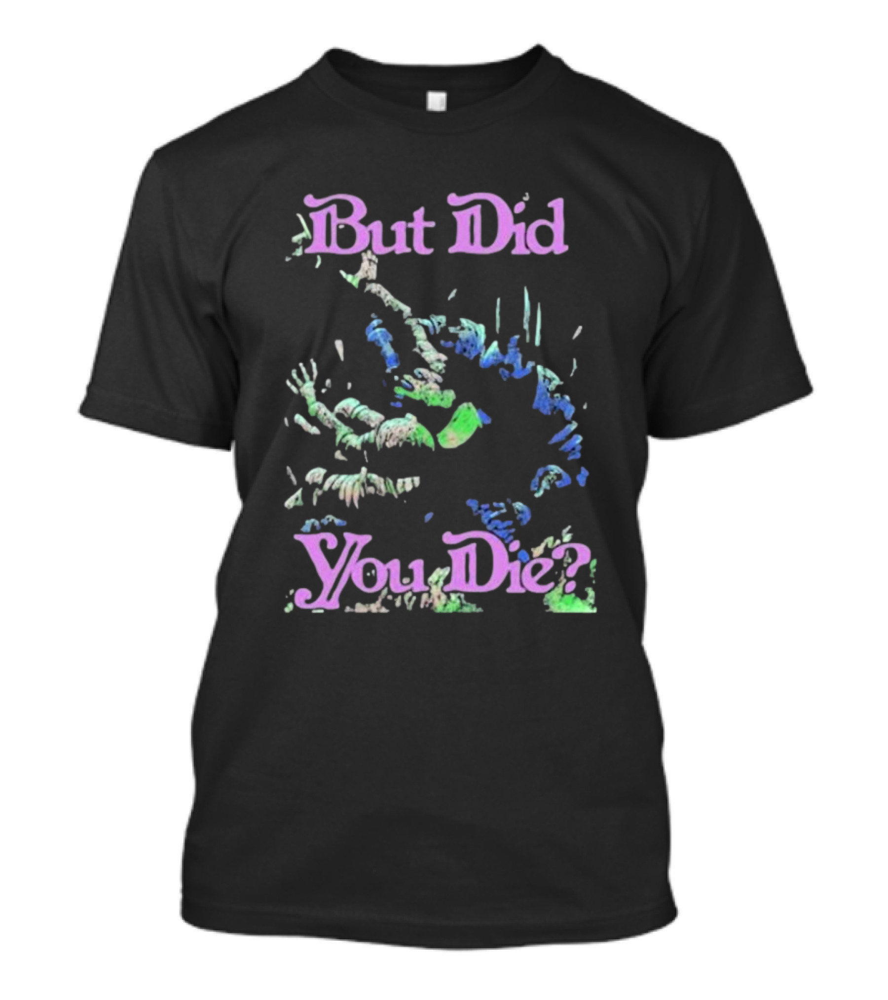 But Did You Die Raskol Apparel Colorful Monster T-Shirt