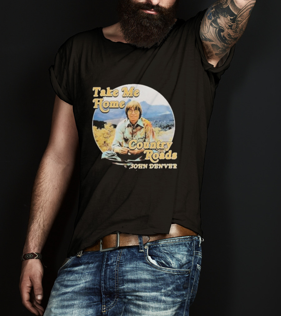 Take Me Home Country Roads John Denver T-Shirt
