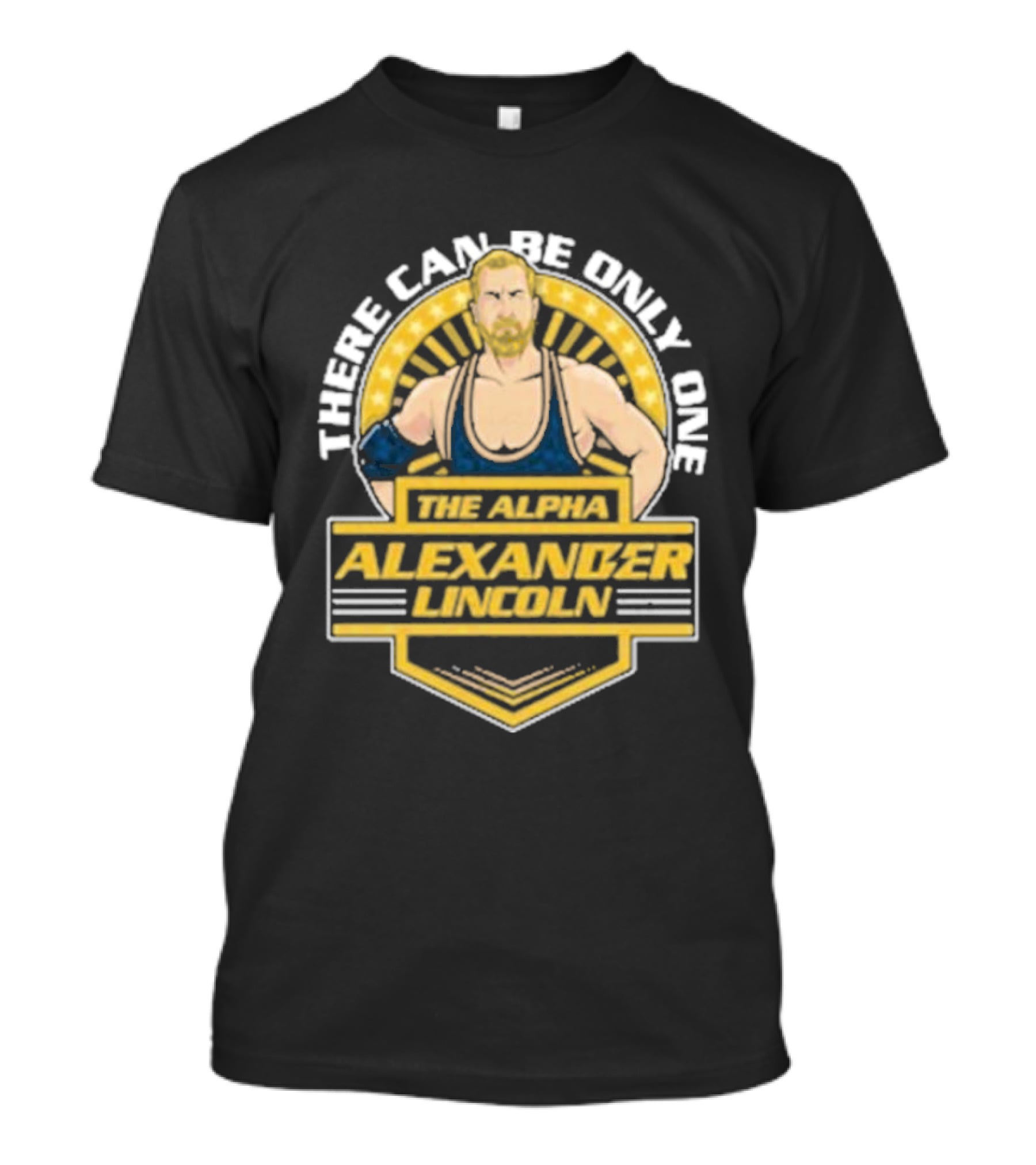 The Alpha Alexander Lincoln There Can Be Only One T-Shirt