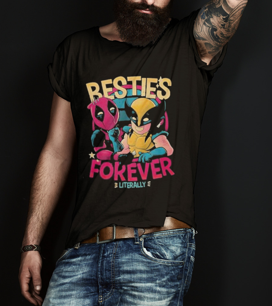 Deadpool Wolverine Besties Forever Literally T-Shirt