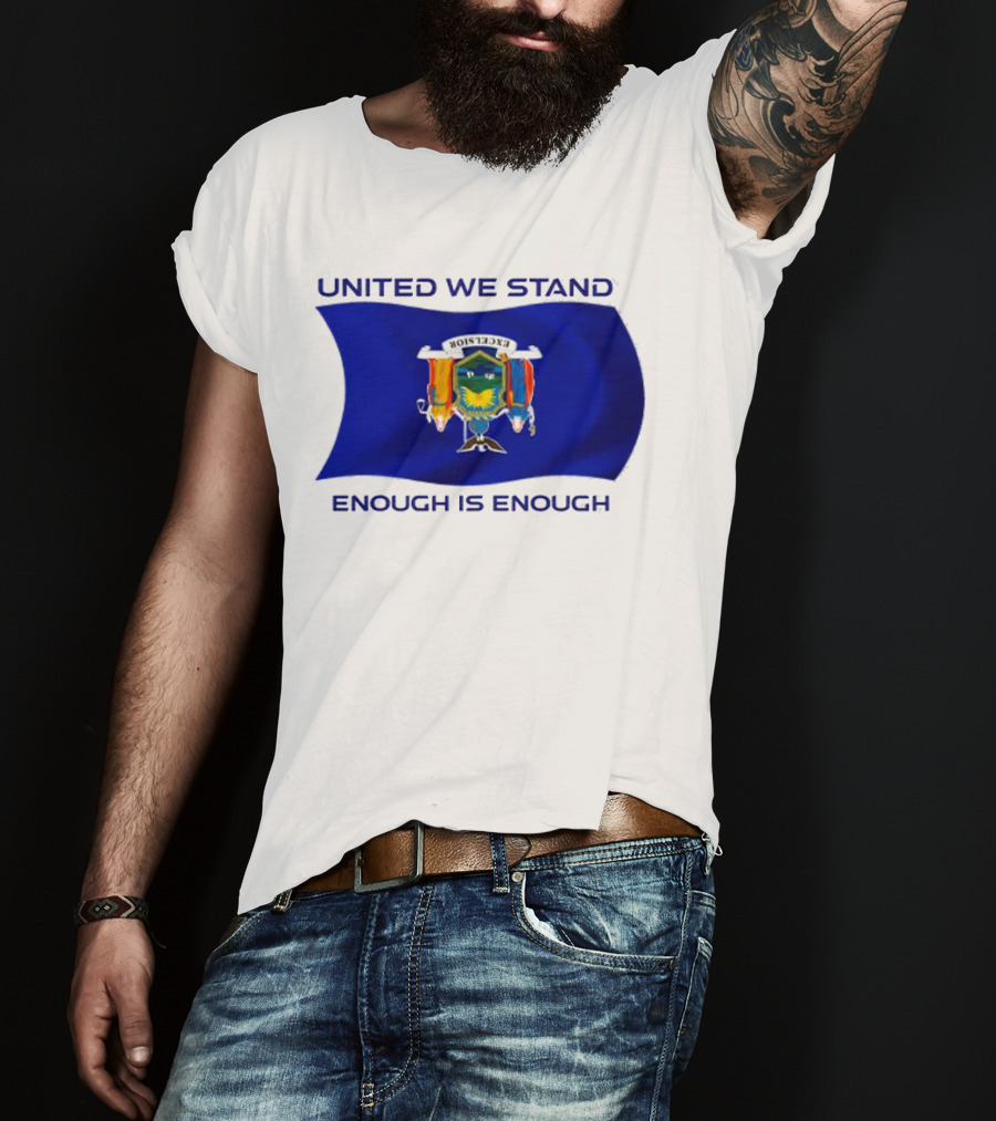 United We Stand Enough Is Enough New York Flag T-Shirt