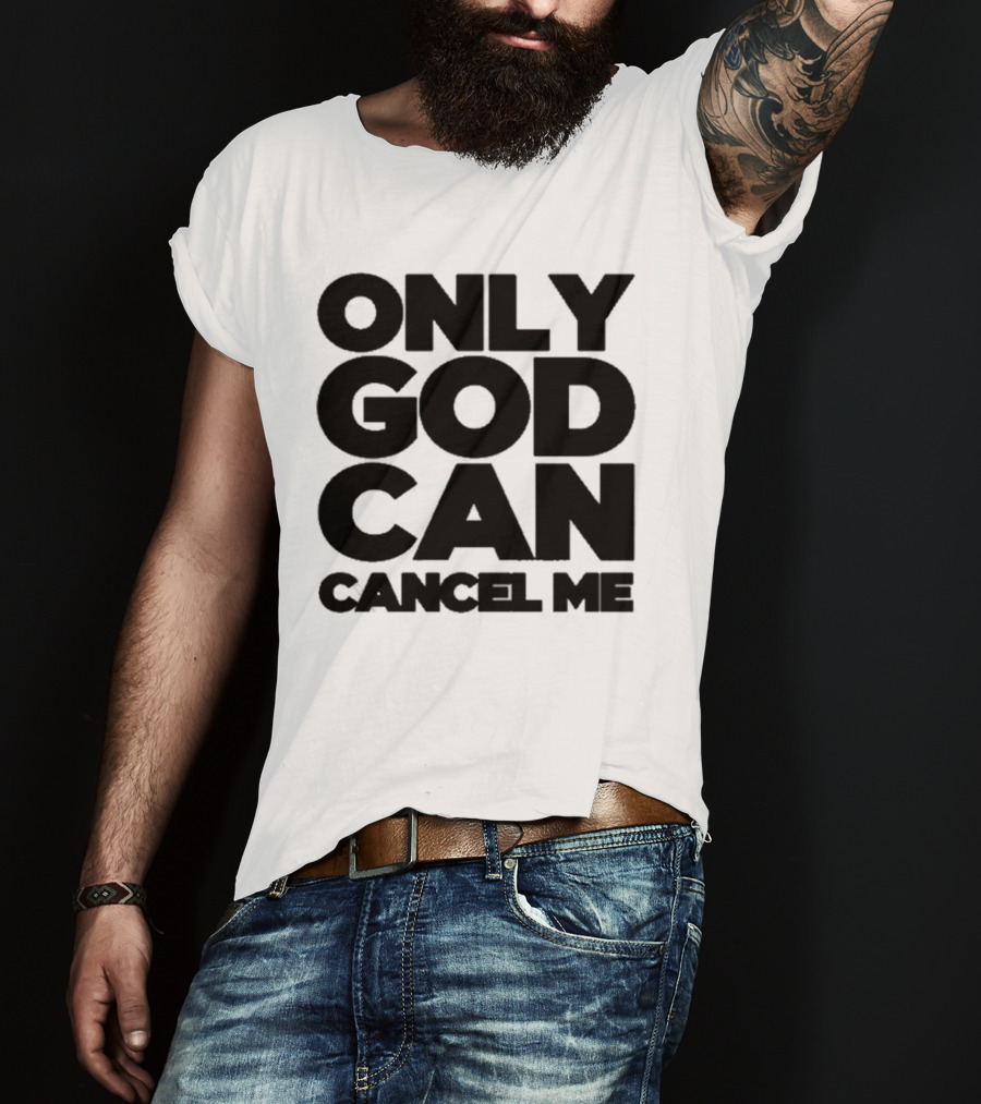 Tana Mongeau Only God Can Cancel Me T-Shirt