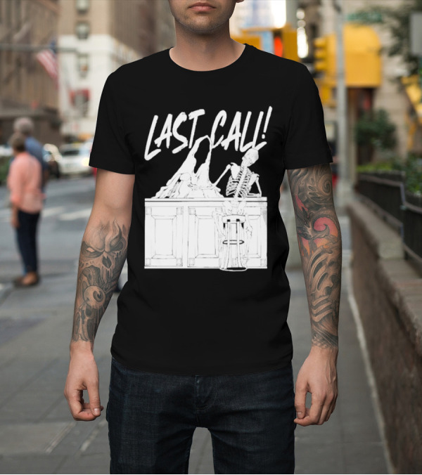 Shirt: LAST CALL SKELETON SITTING AT BAR T-Shirt LAST CALL SKELETON SITTING AT BAR T-Shirt