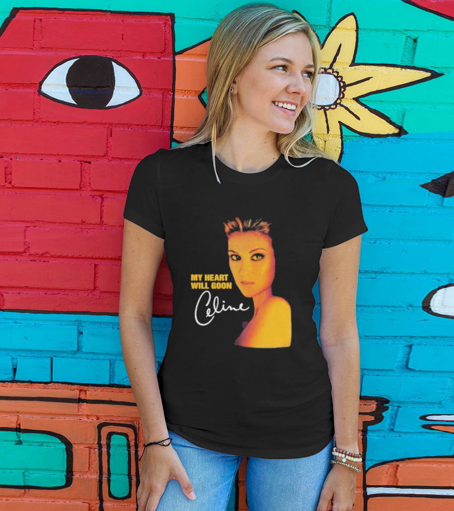 My Heart Will Goon Celine T-Shirt
