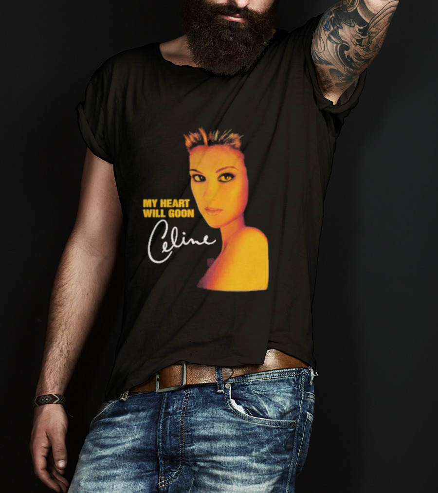 My Heart Will Goon Celine T-Shirt