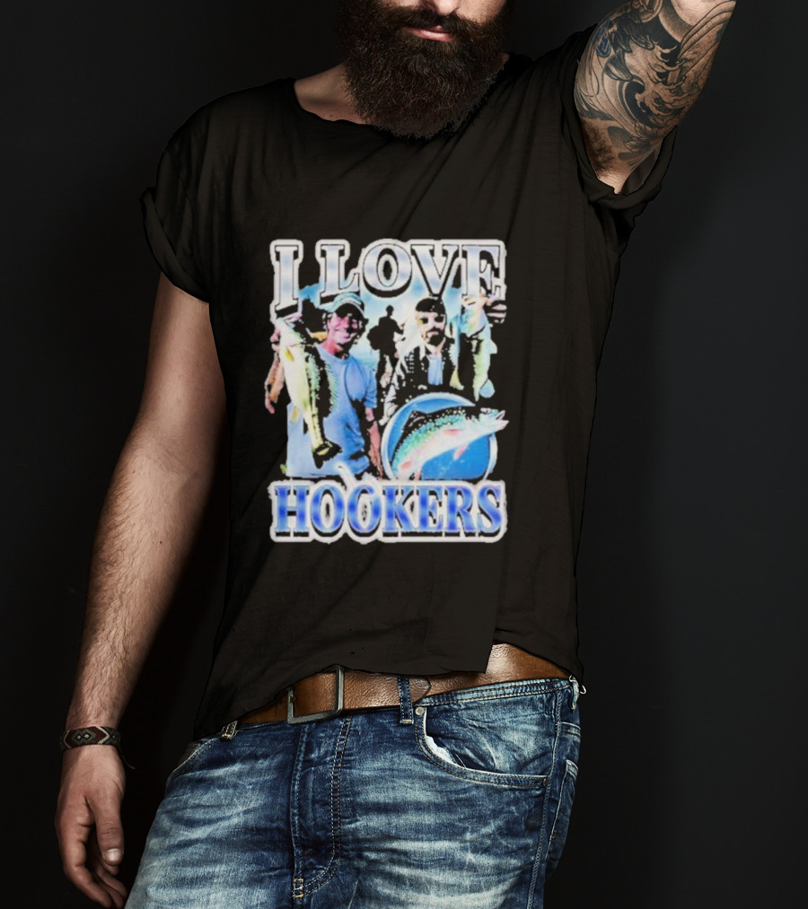 Notsafeforwear I Love Hookers Fishing Theme With Fish And Fishermen T-Shirt