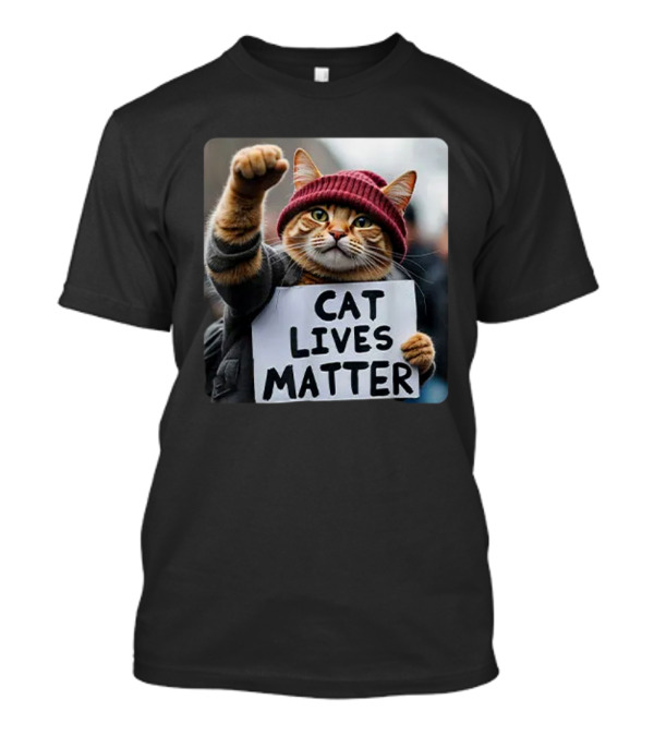 Donald Trump Cat Lives Matter Protest Sign T-Shirt