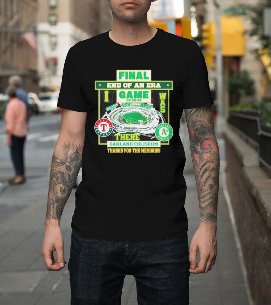 Final End of an Era Game 09-26-24 I Was There Oakland Coliseum Thanks for the Memories T-Shirt