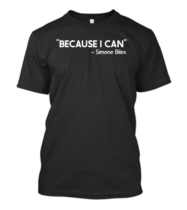 Because I Can Simone Biles T-Shirt