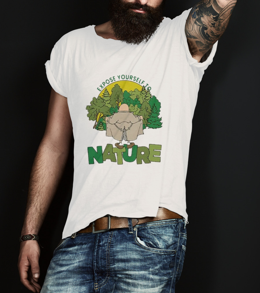 Expose Yourself To Nature Flasher Man In Forest Scene T-Shirt
