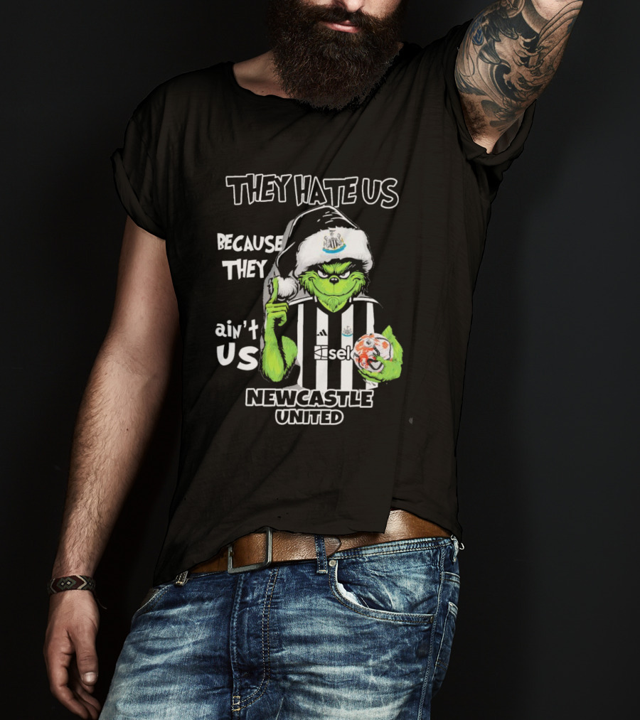 They Hate Us Because They Ain’t Us Newcastle United Grinch Christmas T-Shirt