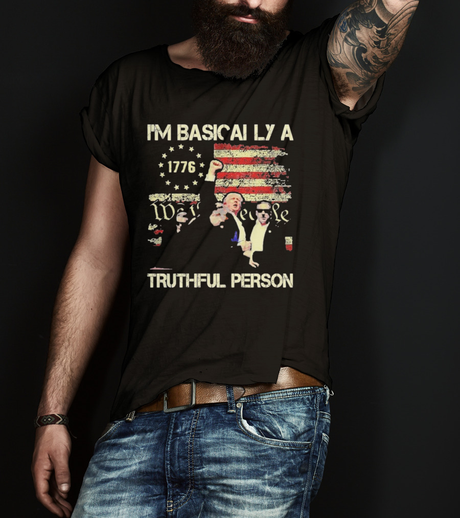 I'M BASICALLY A TRUTHFUL PERSON 1776 We The People Vintage USA Flag T-Shirt