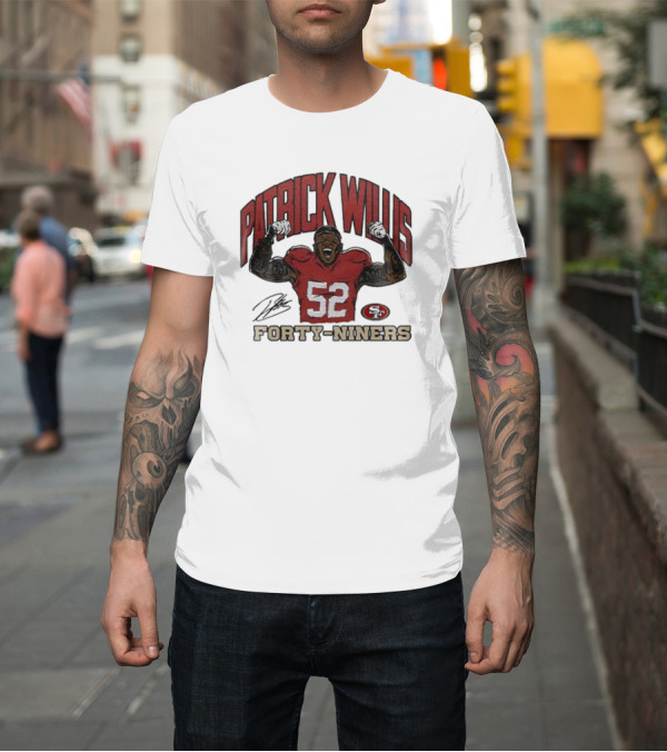 Shirt: Patrick Willis San Francisco 49ers Number 52 Forty-Niners T-Shirt Patrick Willis San Francisco 49ers Number 52 Forty-Niners T-Shirt