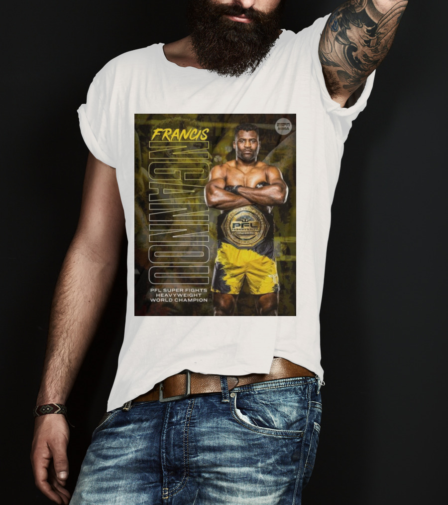 Francis Ngannou PFL Super Fights Heavyweight World Champion MMA Belt T-Shirt
