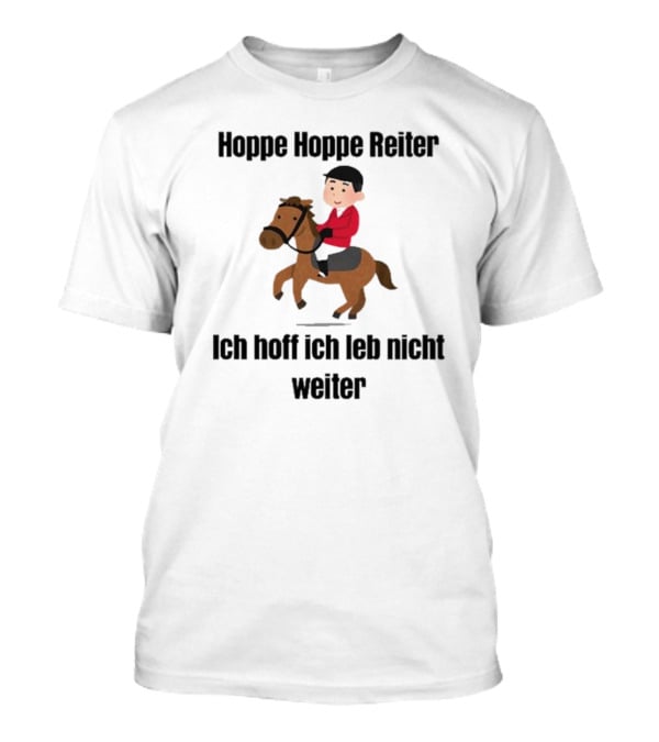 Hoppe Hoppe Reiter Ich Hoff Ich Leb Nicht Weiter Cartoon Horse Rider T-Shirt