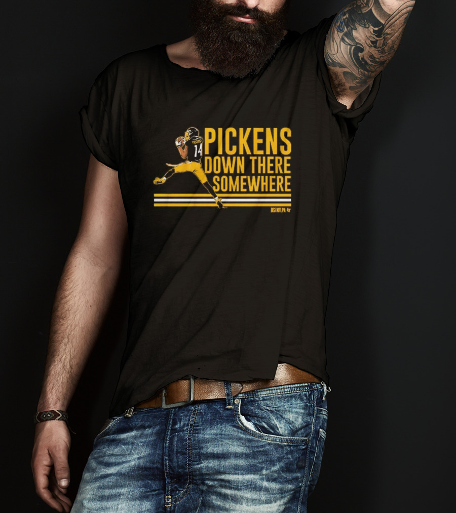 Pickens Down There Somewhere Pittsburgh Steelers NFL Football T-Shirt