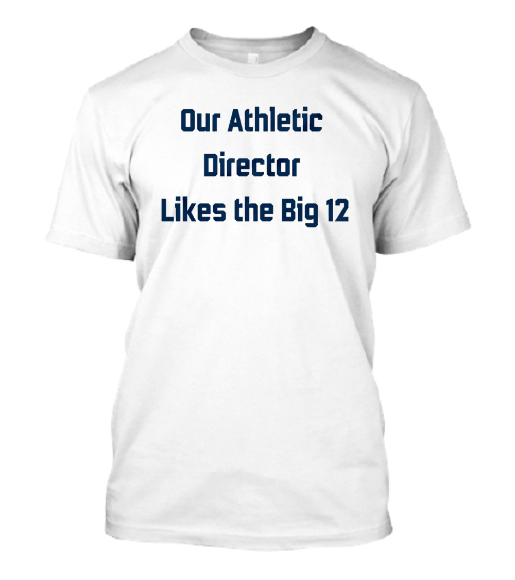 Our Athletic Director Likes The Big 12 BYU Cougars T-Shirt
