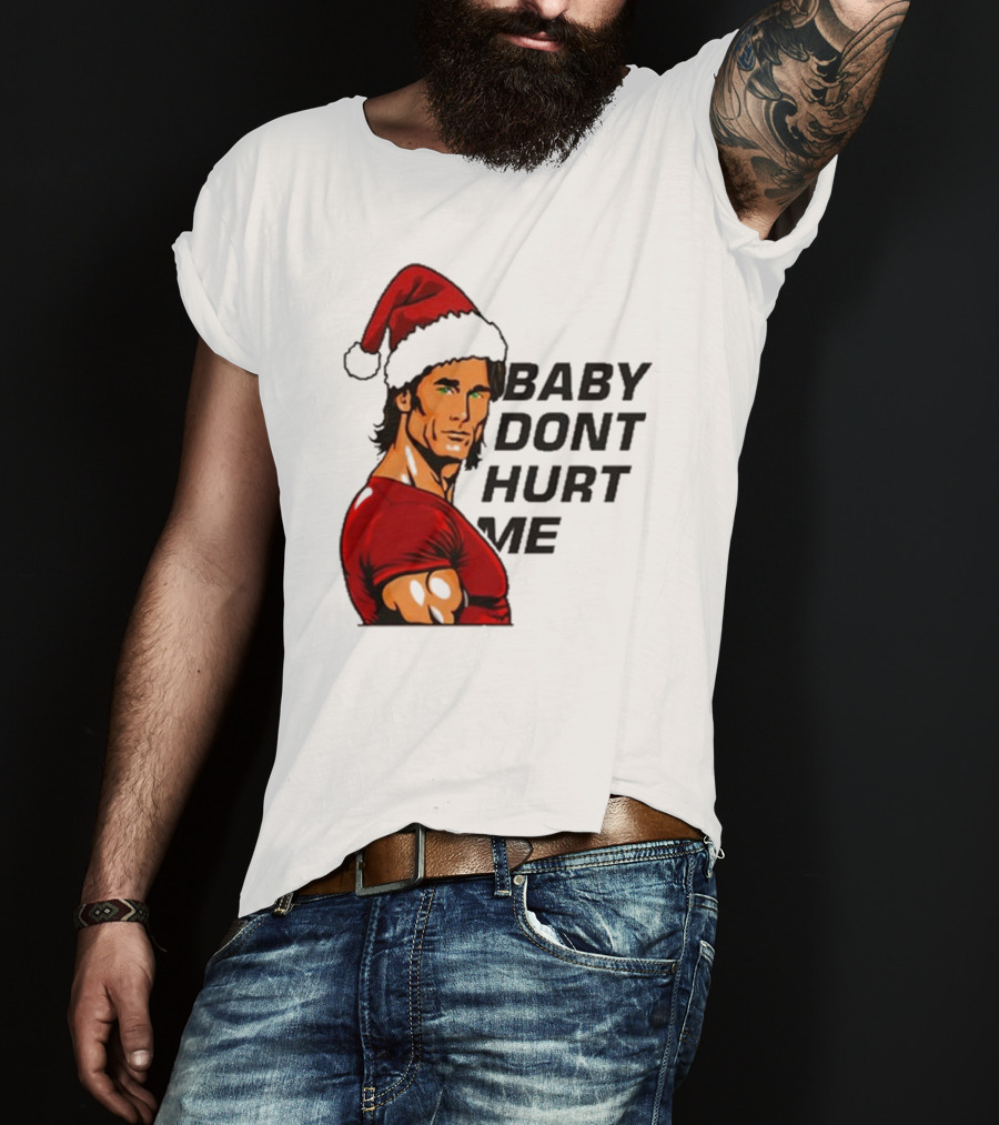 Mike O’Hearn Santa Baby Don't Hurt Me Christmas T-Shirt