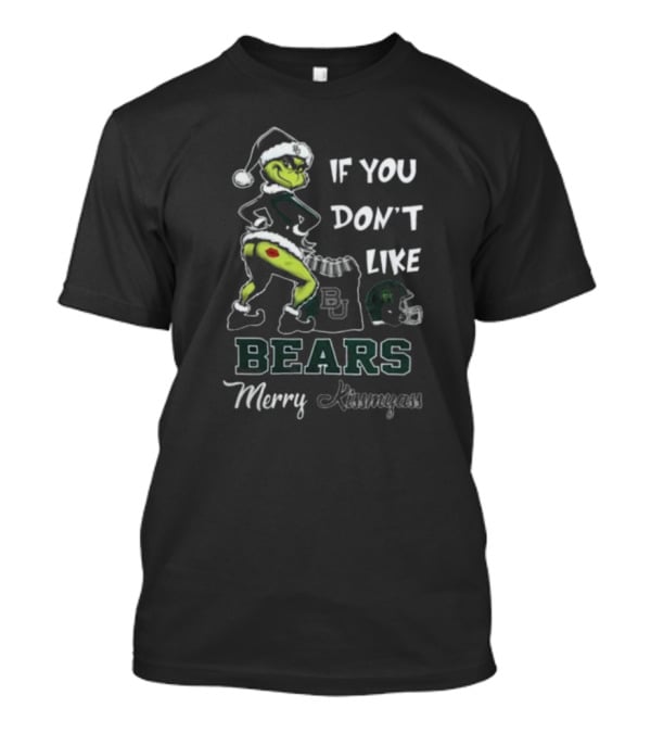 Grinch Santa If You Don’t Like Baylor Bears Merry Kissmyass T-Shirt