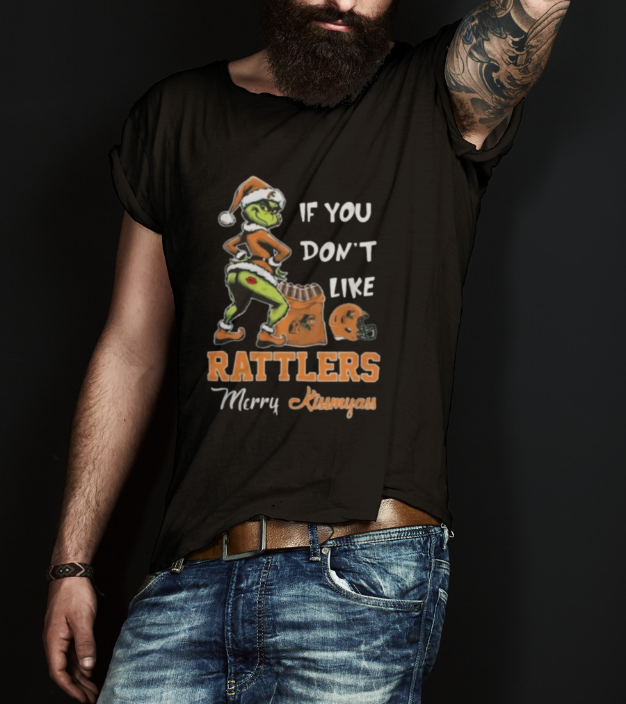 Grinch Santa If You Don't Like Rattlers Merry Kissmyass T-Shirt