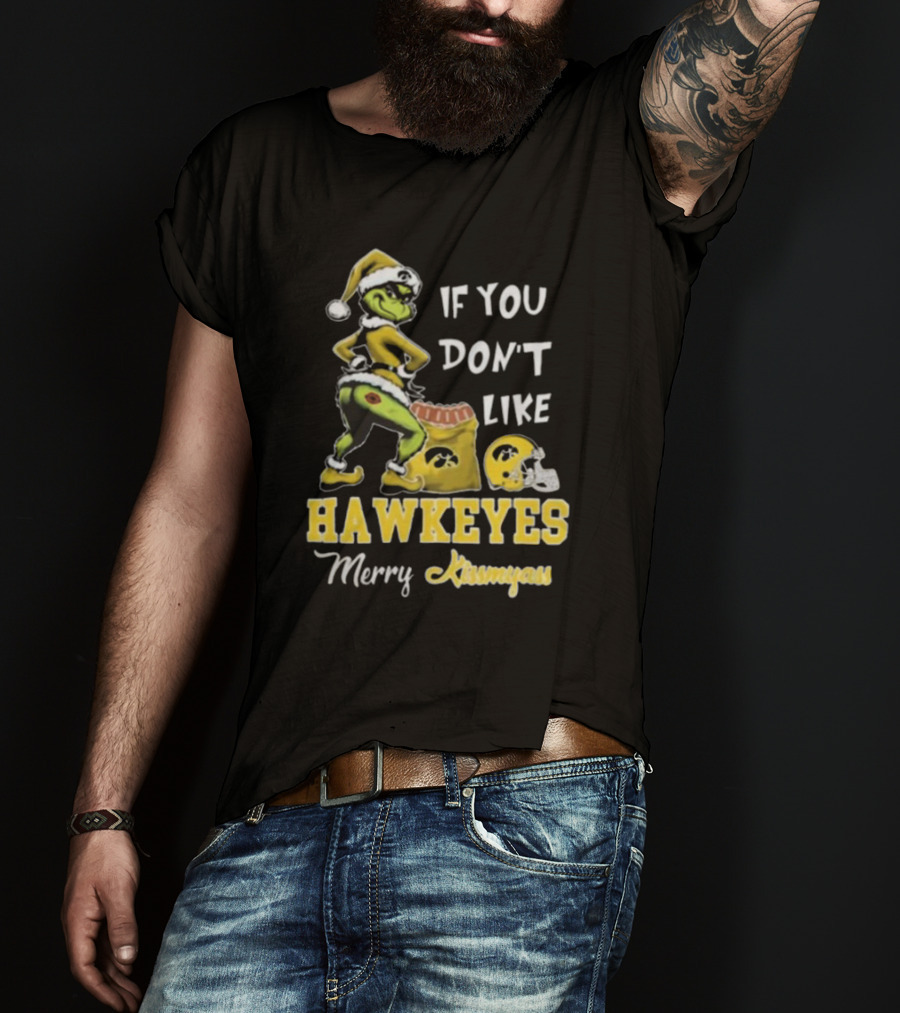 Grinch Santa If You Don’t Like Hawkeyes Merry Kissmyass T-Shirt