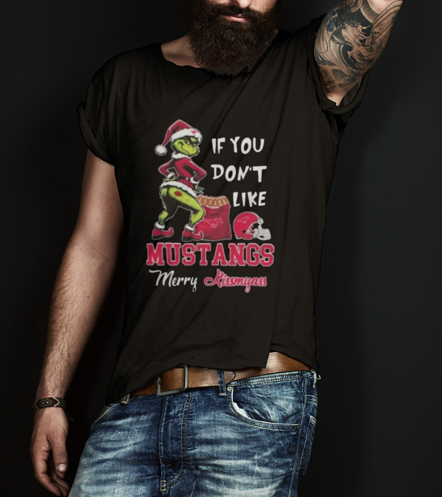 If You Don’t Like Mustangs Merry Kissmyass Grinch Santa T-Shirt
