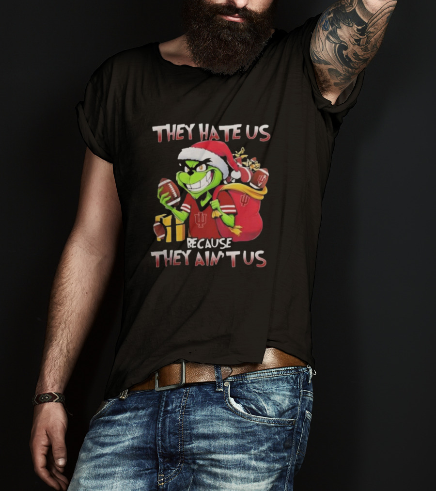 They Hate Us Because They Ain't Us Grinch Indiana Hoosiers Christmas T-Shirt
