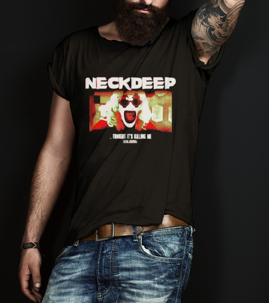 NECK DEEP Tonight It's Killing Me The Horrifier T-Shirt