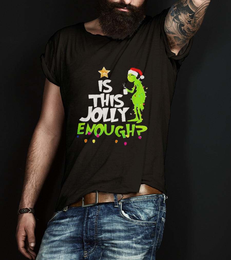 Grinch In Santa Hat Holding Mug Is This Jolly Enough Christmas With Lights T-Shirt