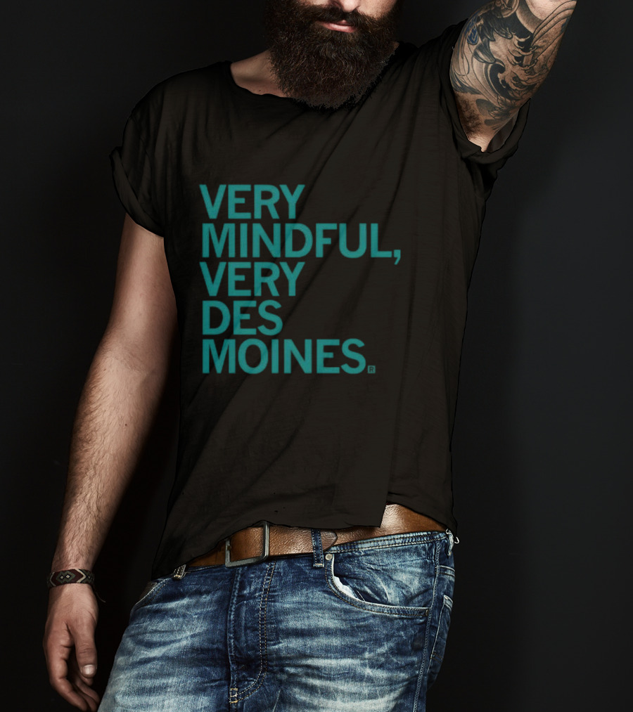 Very Mindful Very Des Moines Iowa Lifestyle T-Shirt