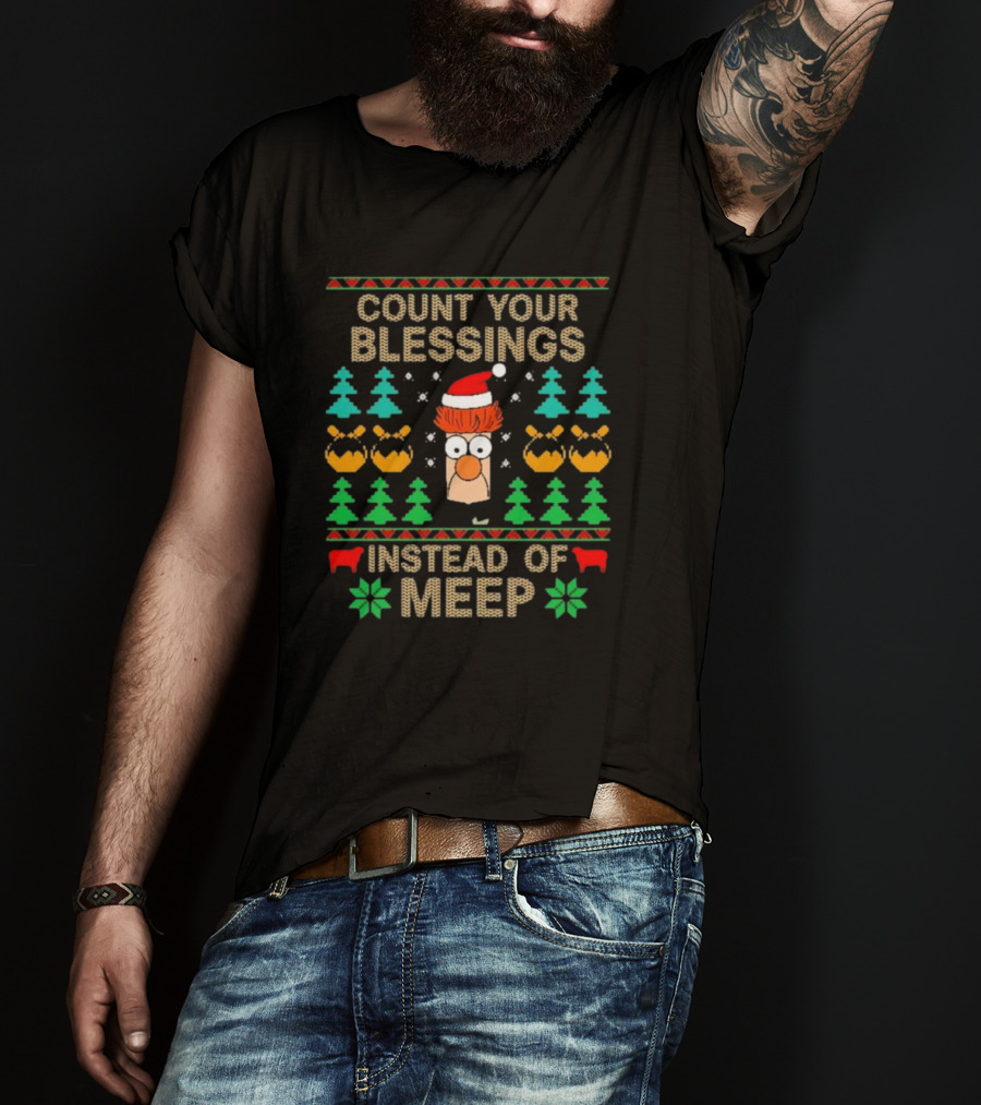 Count Your Blessings Instead Of Meep Christmas Beaker Santa Ugly T-Shirt