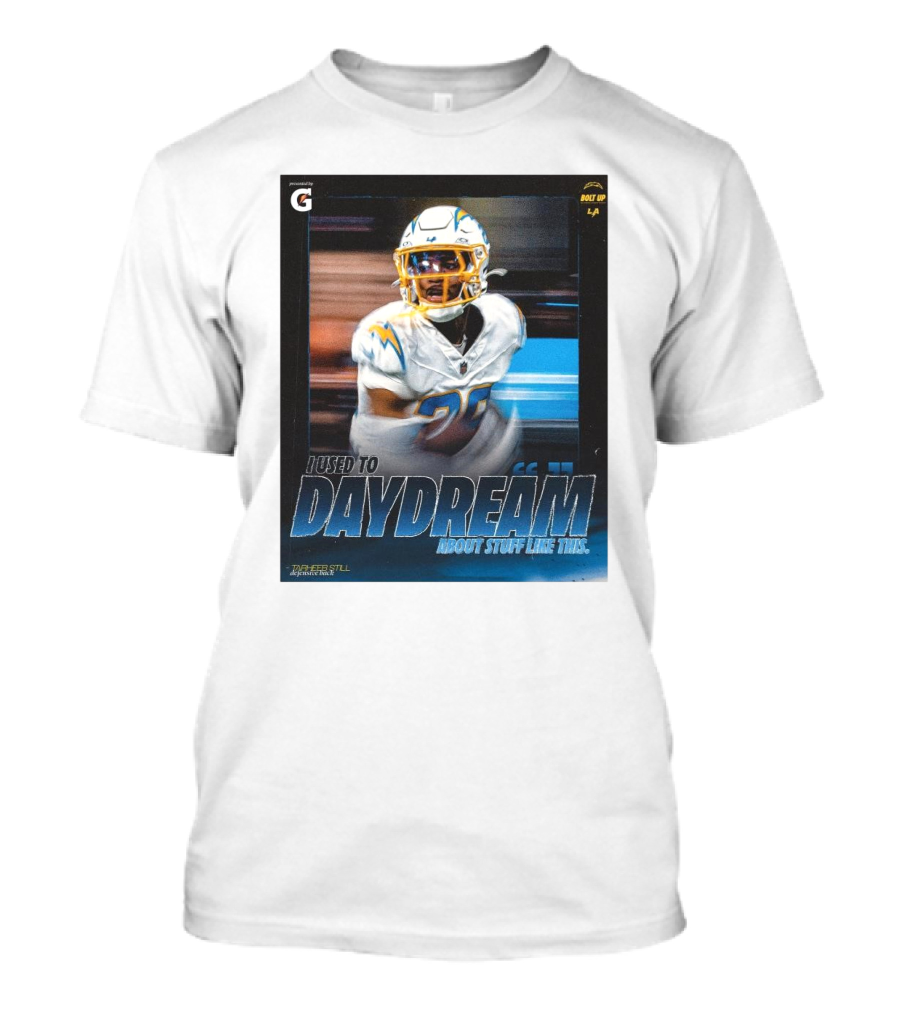 Los Angeles Chargers Tarheeb Still Defensive Back I Used To Daydream About Stuff Like This Bolt Up LA T-Shirt