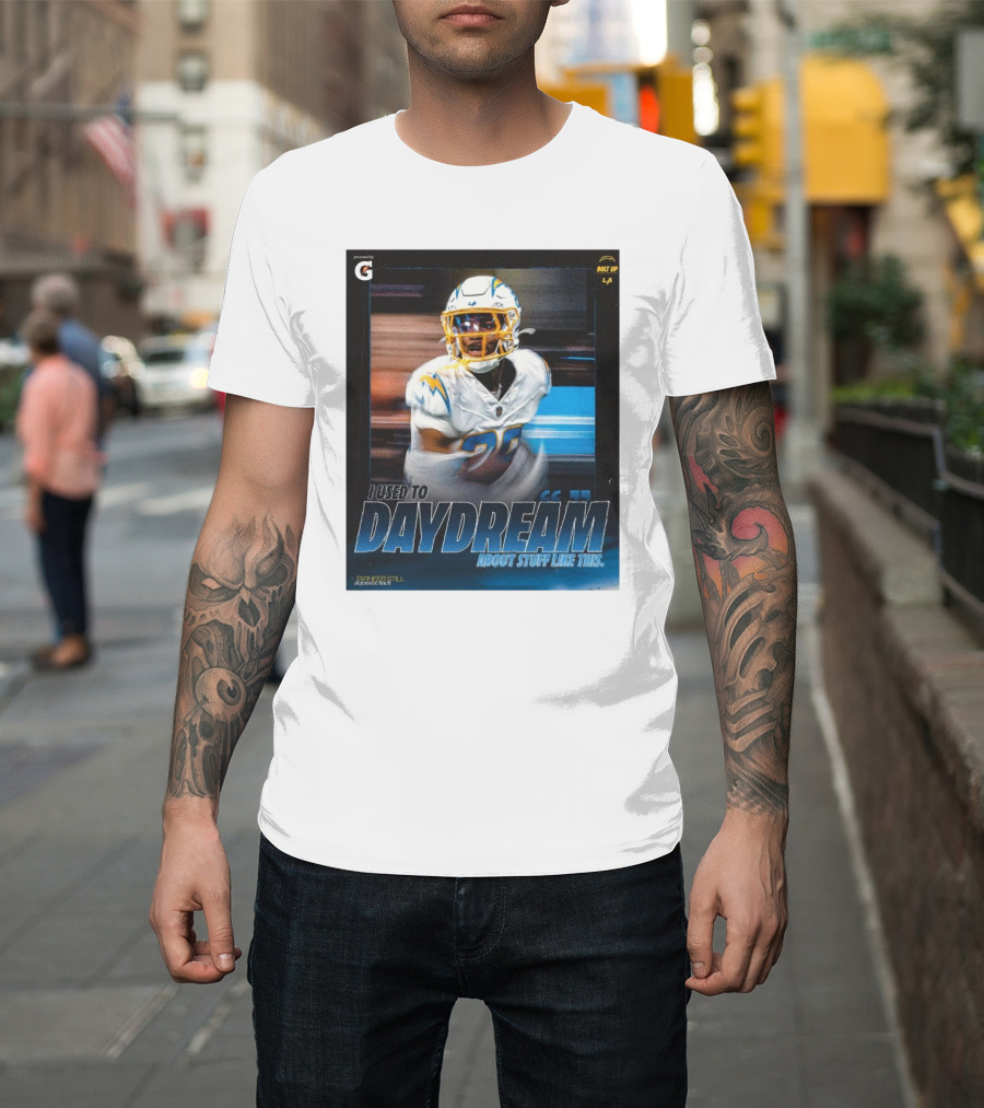 Los Angeles Chargers Tarheeb Still Defensive Back I Used To Daydream About Stuff Like This Bolt Up LA T-Shirt