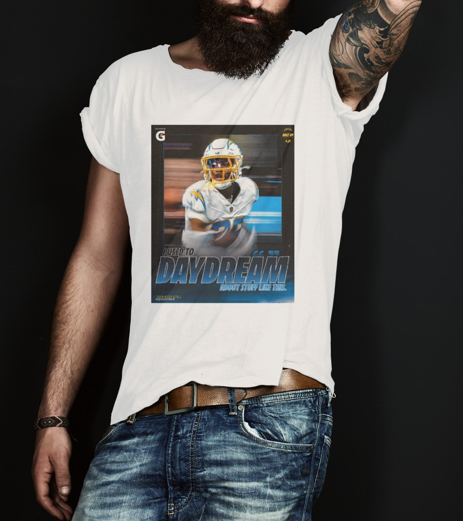 Los Angeles Chargers Tarheeb Still Defensive Back I Used To Daydream About Stuff Like This Bolt Up LA T-Shirt