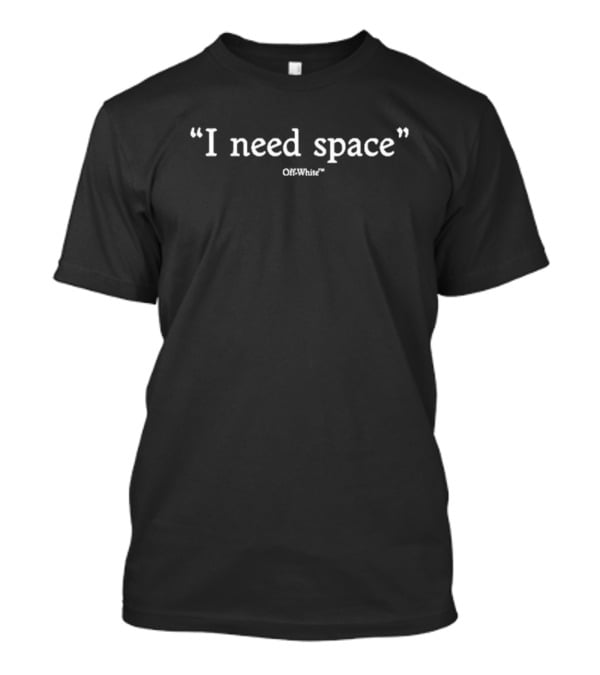 I Need Space Off-White T-Shirt