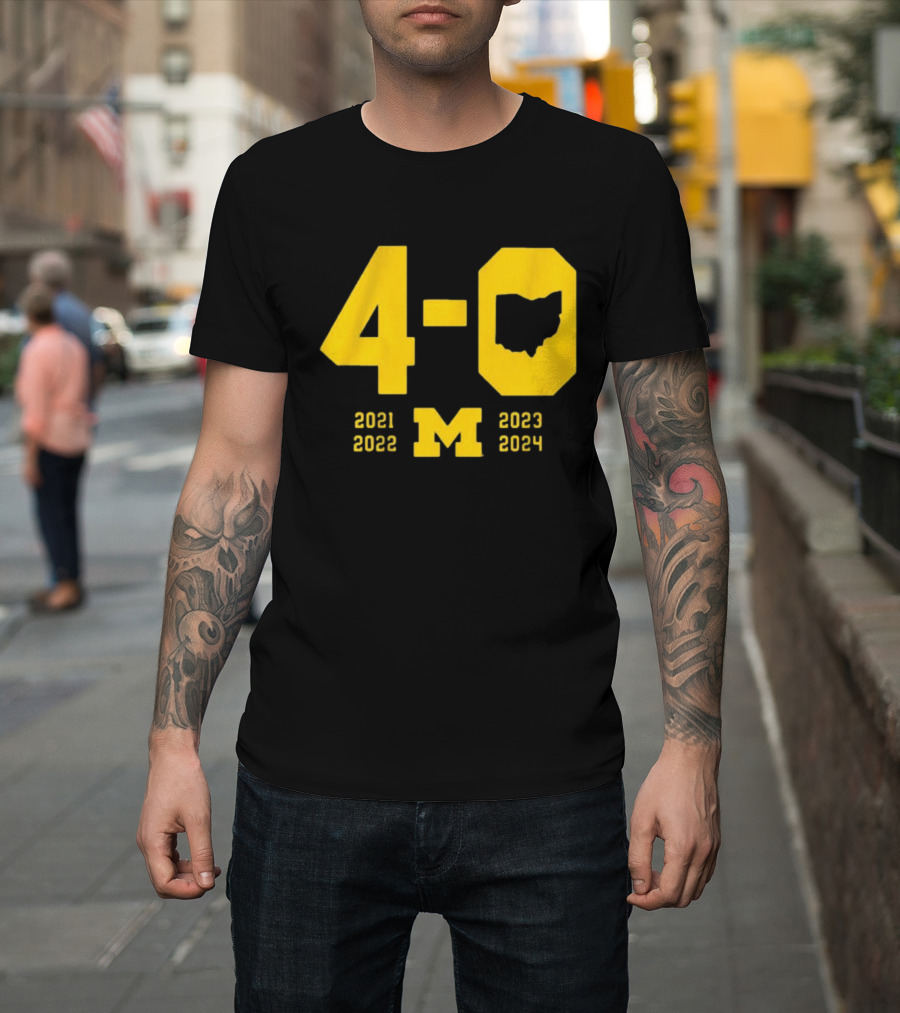 Michigan Wolverines 4-0 Ohio 2021-2024 T-Shirt