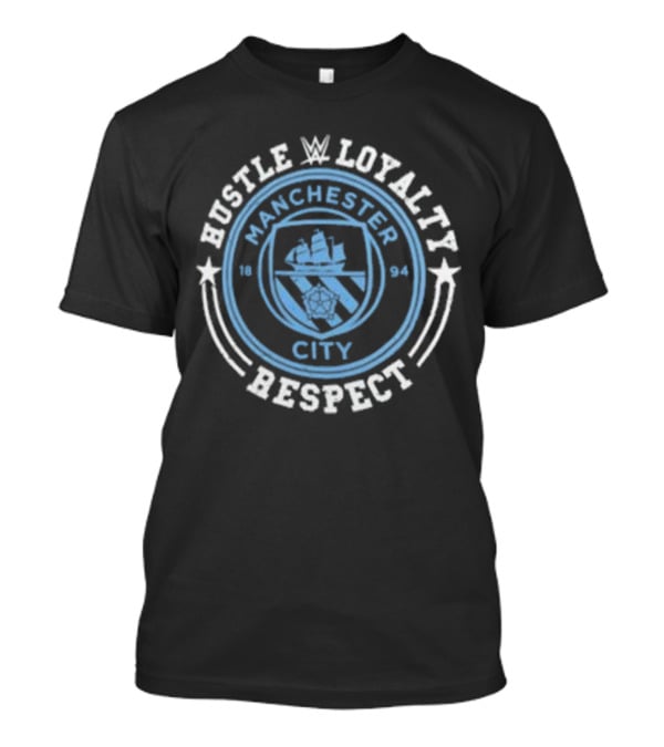 WWE John Cena Manchester City 1894 Hustle Loyalty Respect T-Shirt