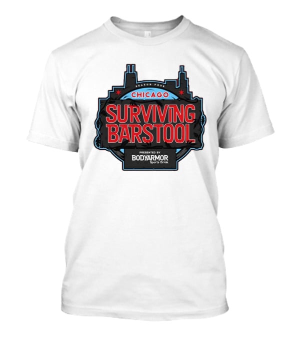 Season Four Chicago Surviving Barstool Presented By Bodyarmor Sports Drink T-Shirt