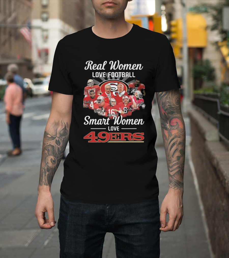 Real Women Love Football Smart Women Love 49ers Legends Signatures T-Shirt