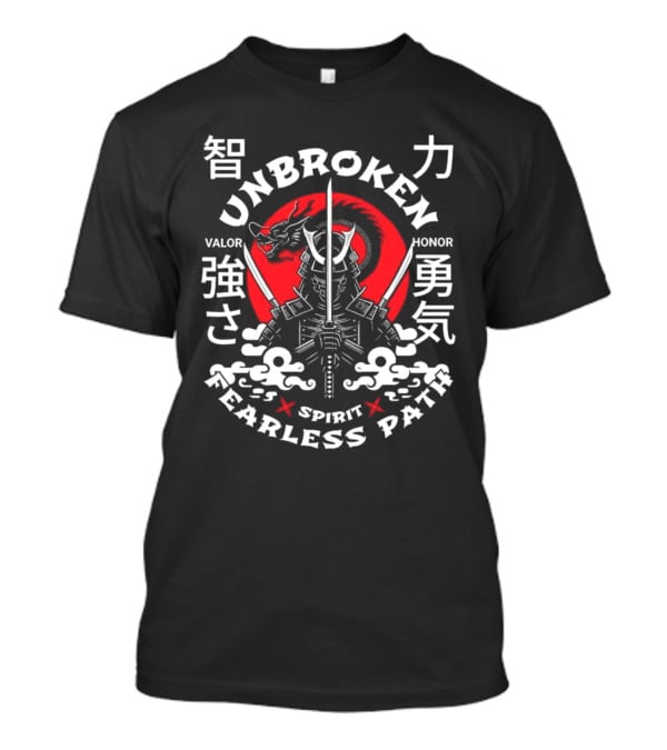 Unbroken Spirit Fearless Path Samurai Valor Honor Strength Courage T-Shirt
