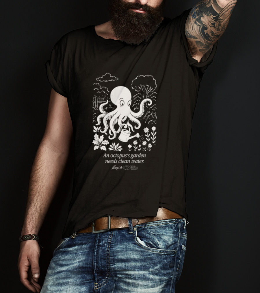 An Octopus's Garden Needs Clean Water Nature Conservation Message T-Shirt