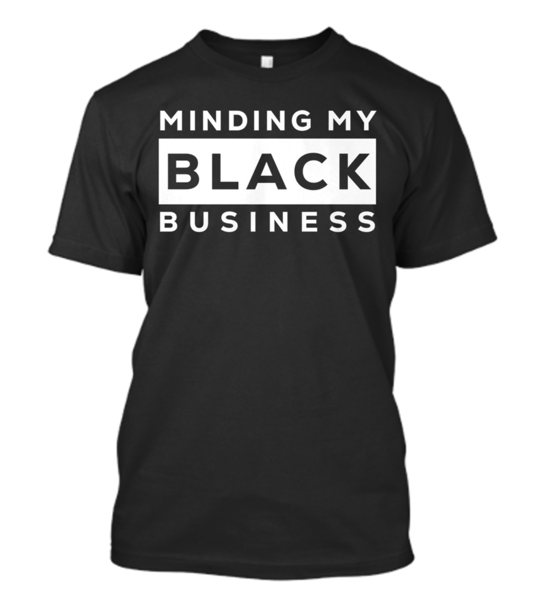 Minding My Black Business Empowerment Phrase T-Shirt