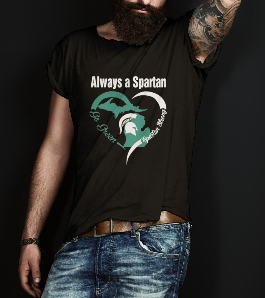 Michigan State Spartans Go Green Always A Spartan Heart T-Shirt