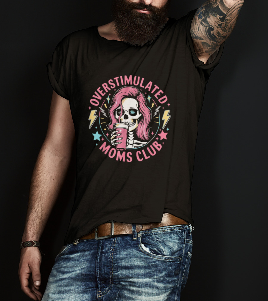 Overstimulated Moms Club Skull With Pink Hair And Drink T-Shirt