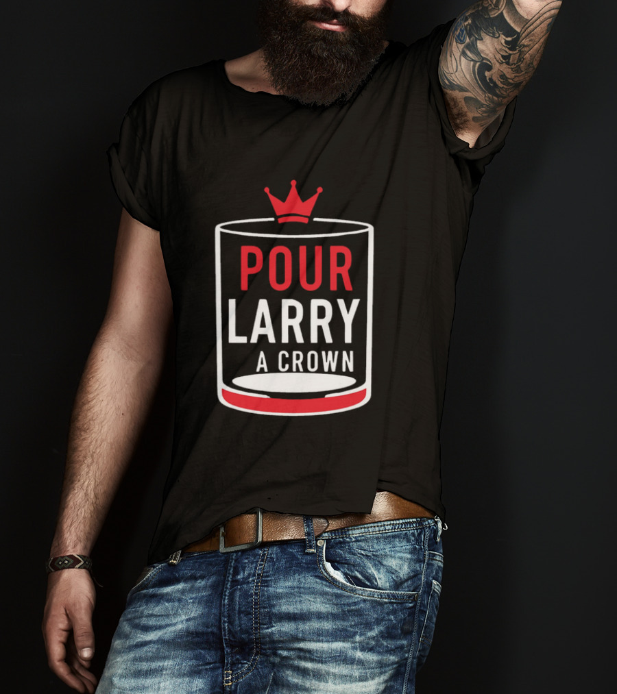 Pour Larry A Crown Whiskey Glass With Red Crown Icon T-Shirt